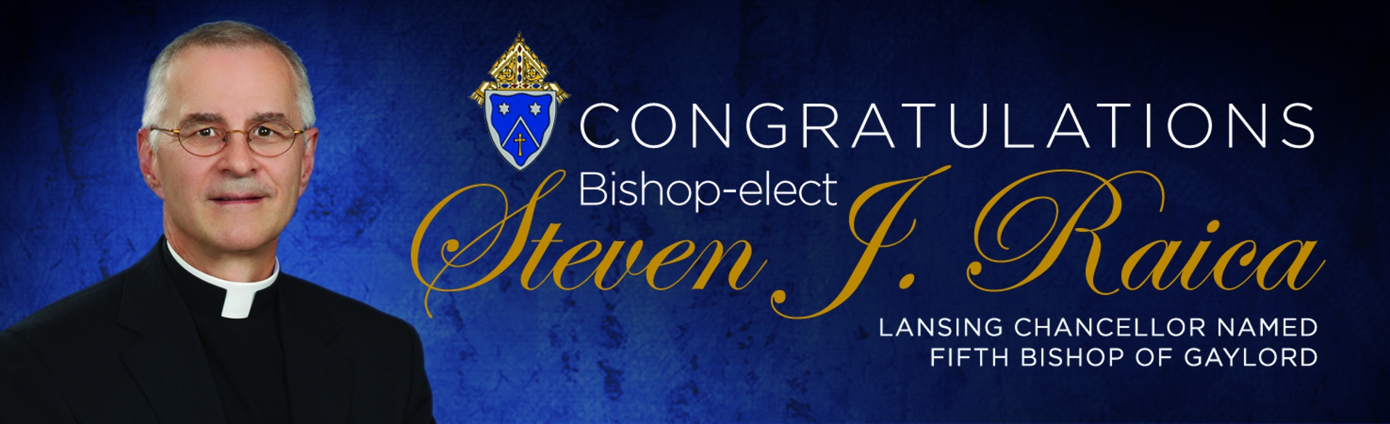 Monsignor Steven J. Raica named fifth Bishop of Gaylord