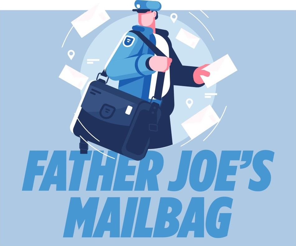 Father Joe’s mailbag