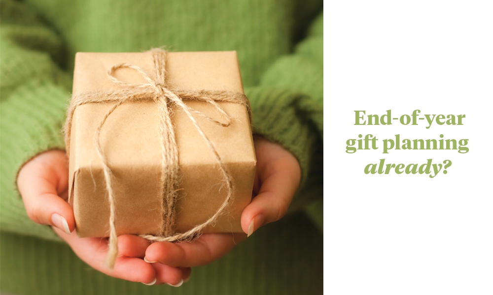 End-of-Year Gift Planning Already?